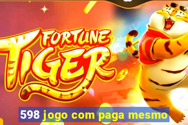 598 jogo com paga mesmo